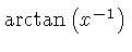 $ \arctan \left( {x}^{-1} \right) $