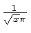 $ {\frac {1}{\sqrt {x}\pi}} $