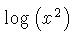 $ \log \left( {x}^{2} \right) $